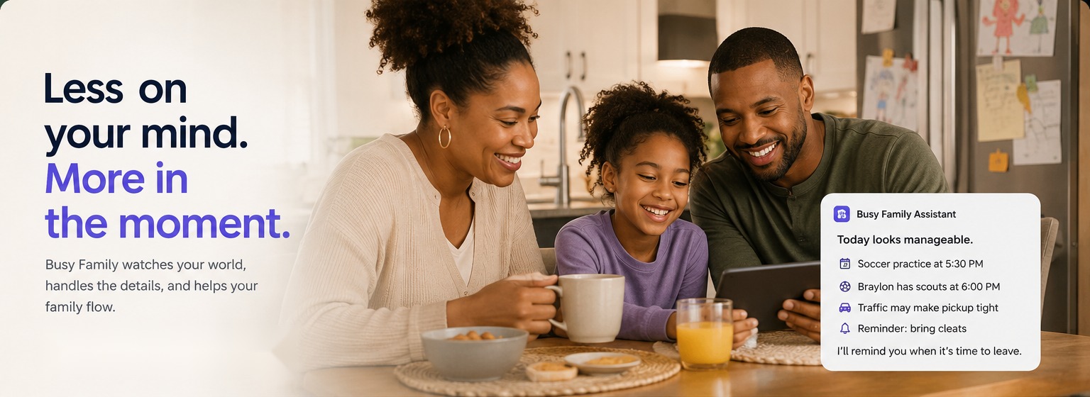 A family of three smiling together at the breakfast table while Busy Family's assistant surfaces a calm daily plan — Less on your mind. More in the moment.